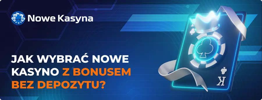 Jak wybrać nowe kasyno z bonusem bez depozytu? kasyno z bonusem bez depozytu